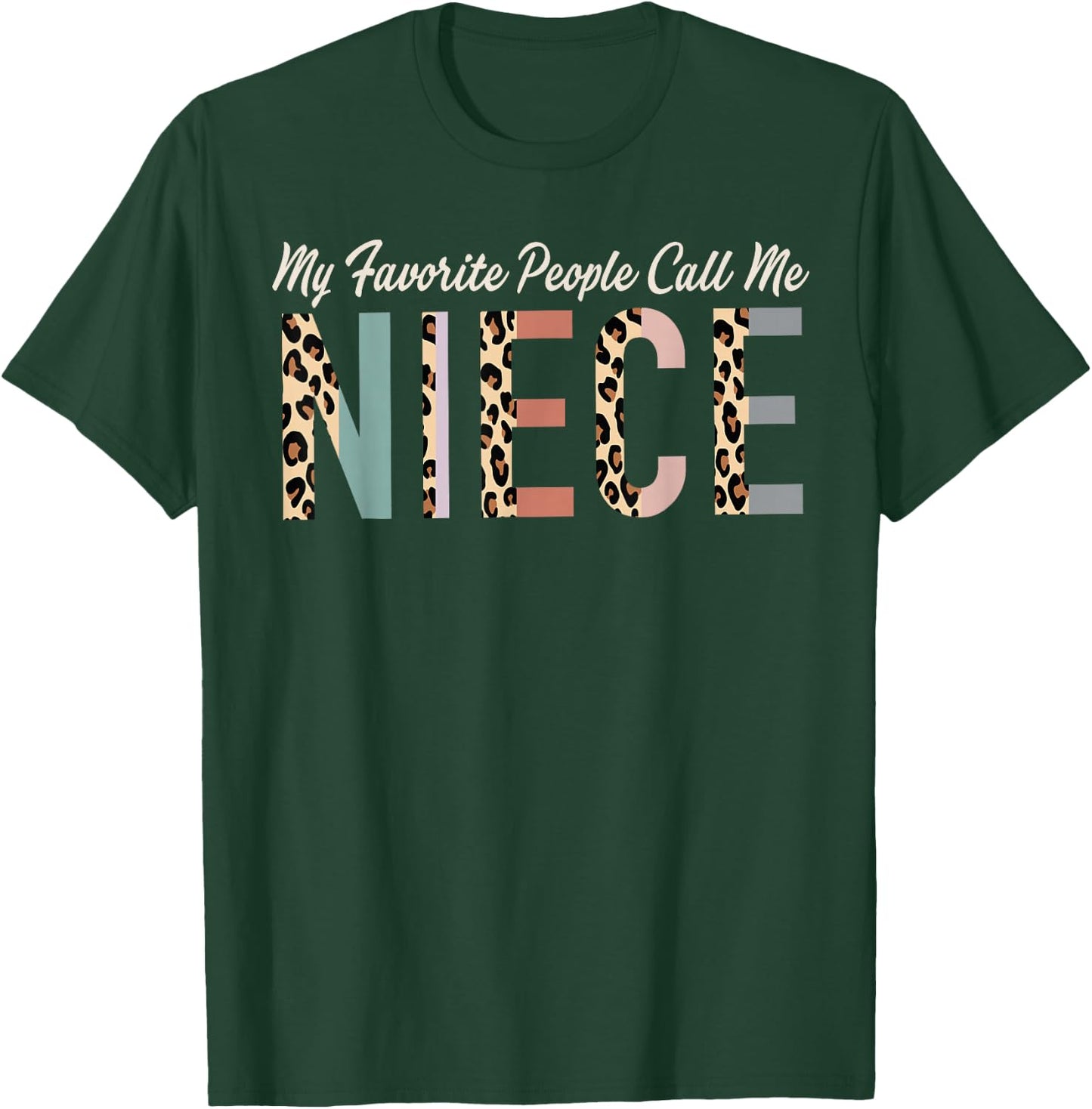 My Favorite People Call Me Niece Gifts From Auntie Leopard T-Shirt - T-Shirt | Forest