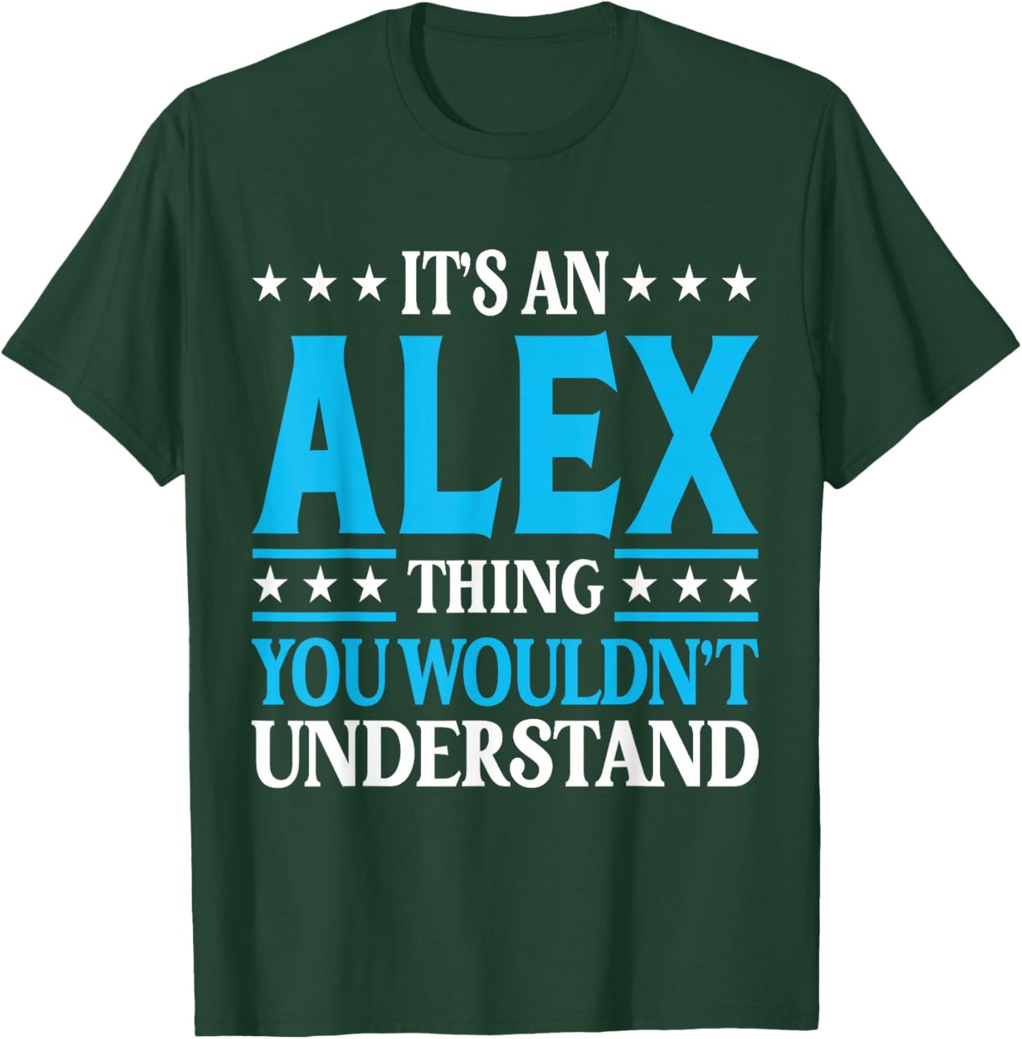 It's An Alex Thing Wouldn't Understand First Name Alex T-Shirt - T-Shirt | Forest