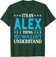 It's An Alex Thing Wouldn't Understand First Name Alex T-Shirt - T-Shirt | Forest