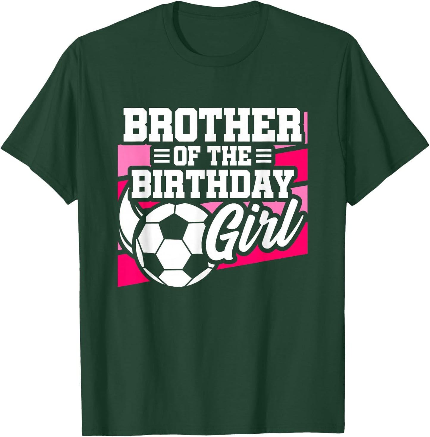 Soccer Birthday - Birthday Brother - Girls Soccer Birthday T-Shirt - T-Shirt | Forest