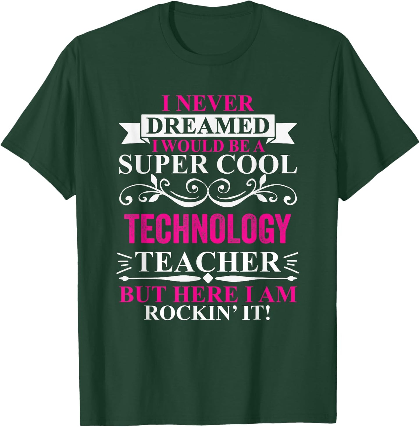 I Never Dreamed I'd Be A Cool Technology Teacher T-Shirt - T-Shirt | Forest