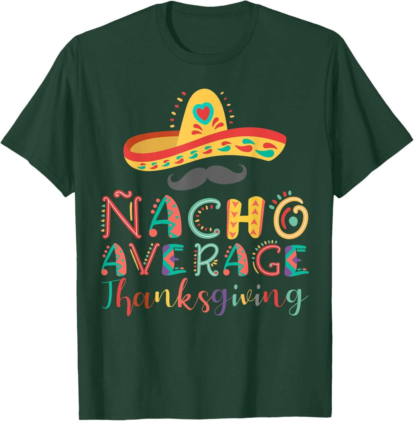Nacho Average Thanksgiving Cinco De Mayo T-Shirt - T-Shirt | Forest