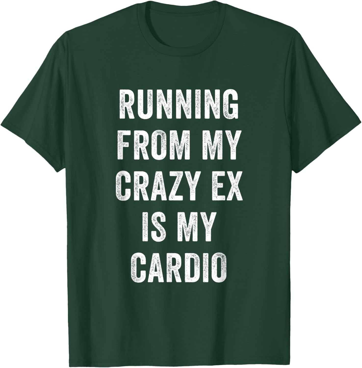 Funny Workout Running From My Crazy Ex is my Cardio T-Shirt - T-Shirt | Forest