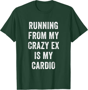 Funny Workout Running From My Crazy Ex is my Cardio T-Shirt - T-Shirt | Forest