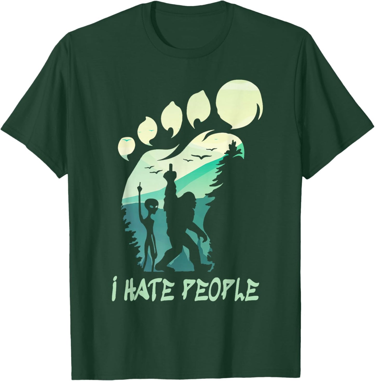 I Hate People Funny Alien Bigfoot Mountains Trip 2025 Cousin T-Shirt - T-Shirt | Forest