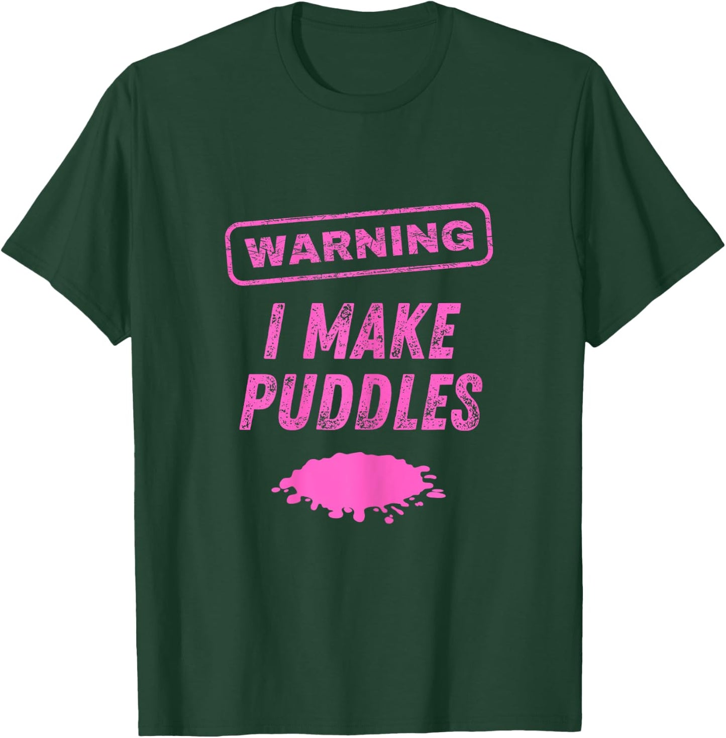 Warning I Make Puddles Funny Sex Joke Dirty Humor T-Shirt - T-Shirt | Forest