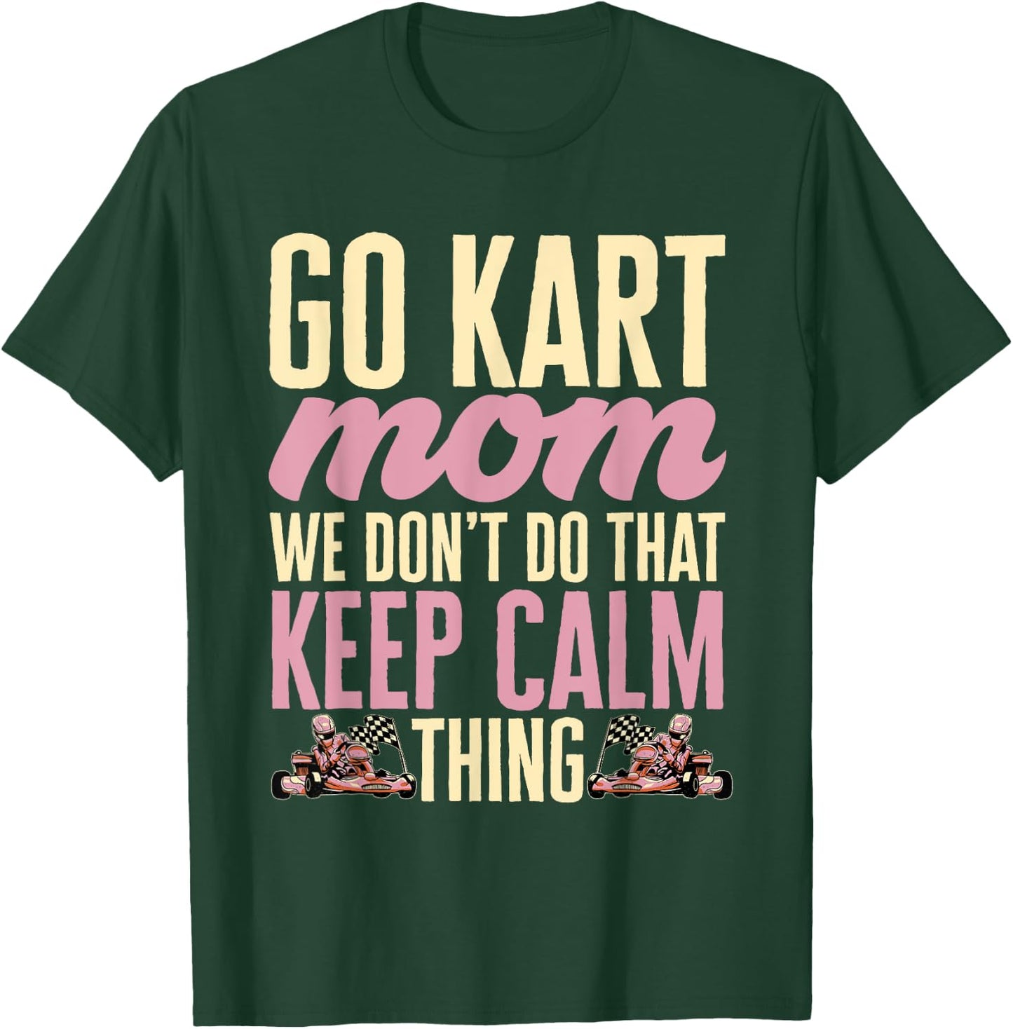 Go Kart Racing Mom Go Cart Karting Mom T-Shirt - T-Shirt | Forest