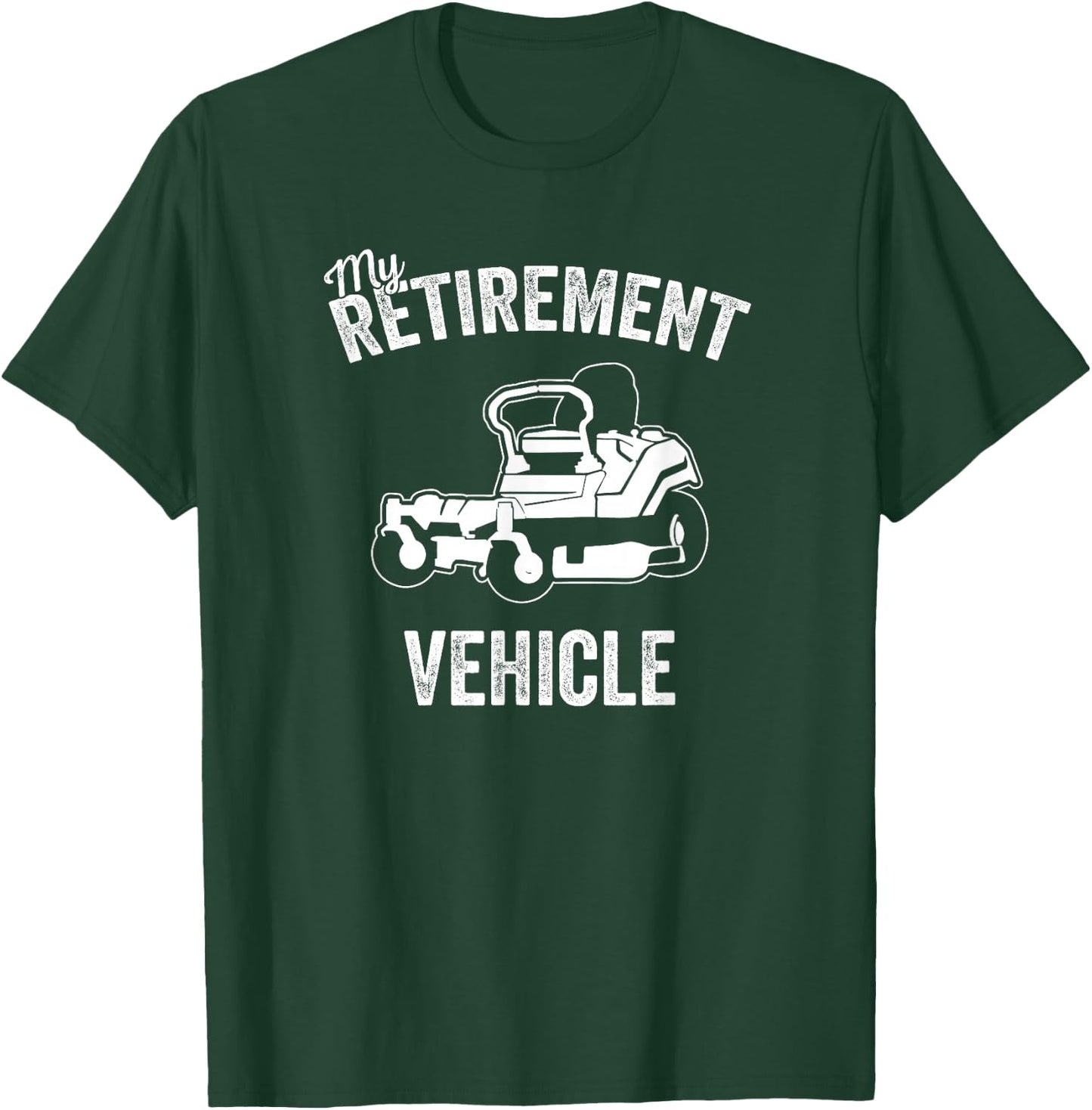 My Retirement Vehicle - Funny Zero Turn Mower Design T-Shirt - T-Shirt | Forest