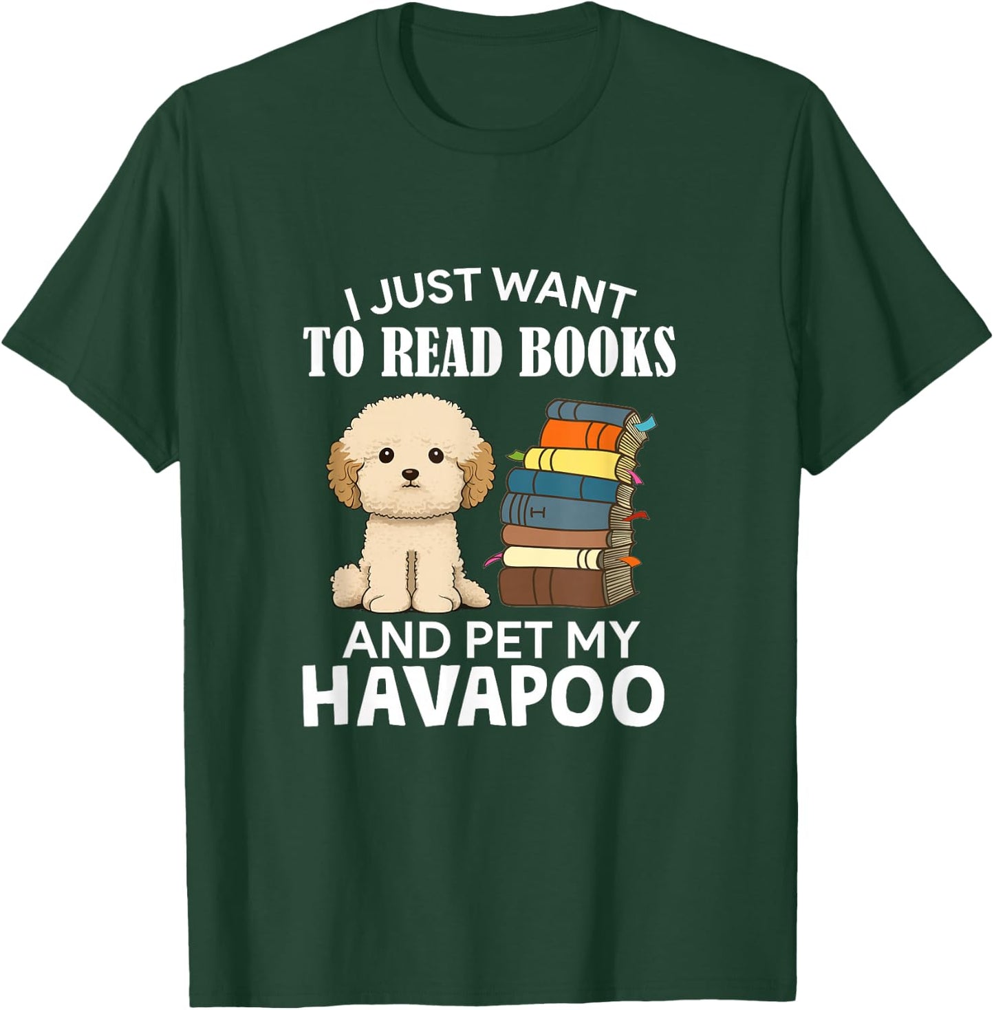 I Just Want To Read Books And Pet My Havapoo Dog Lover Owner Women Kids T-Shirt - T-Shirt | Forest