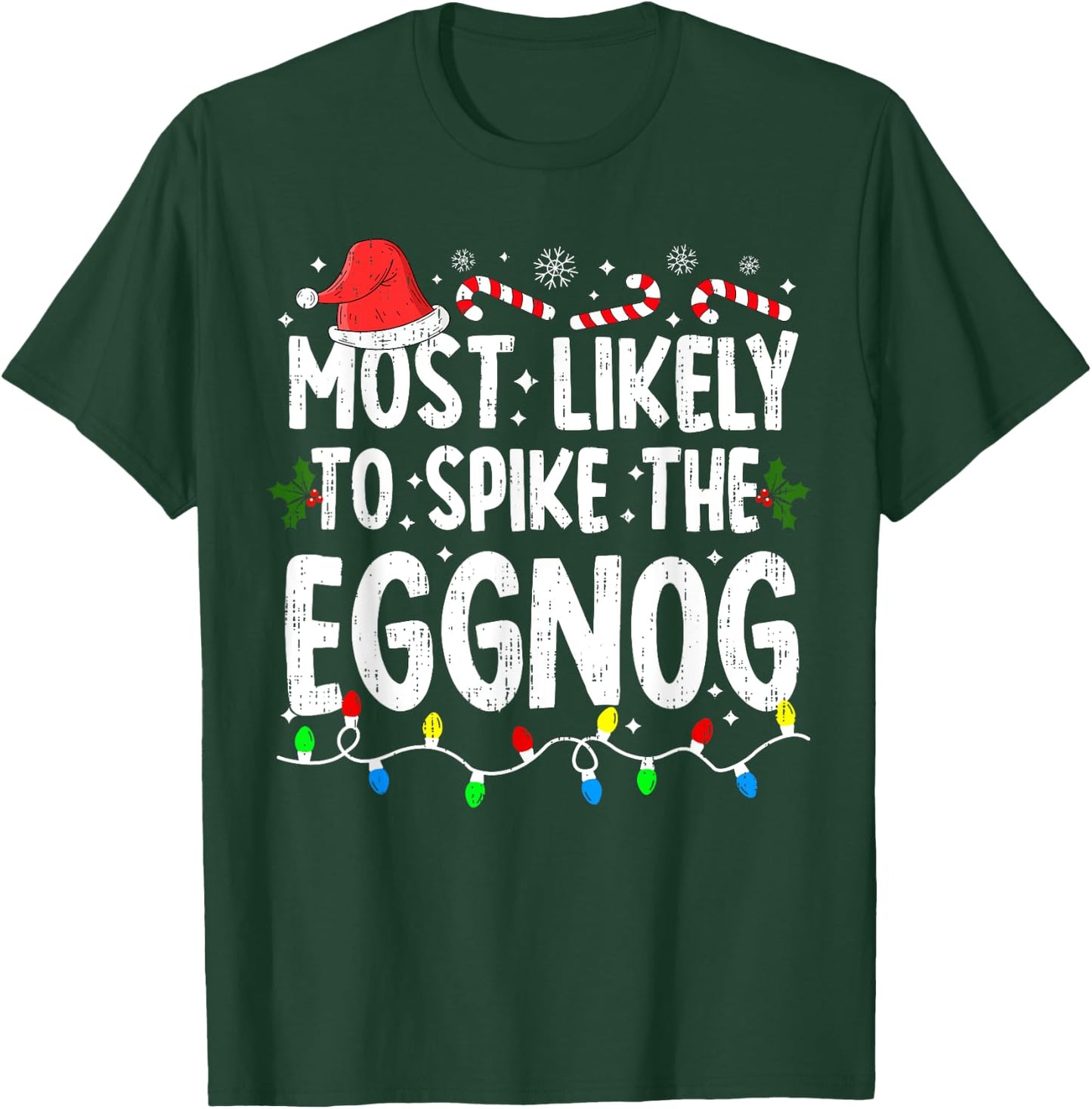 Most Likely Spike Eggnog Christmas Xmas Family Matching T-Shirt - T-Shirt | Forest