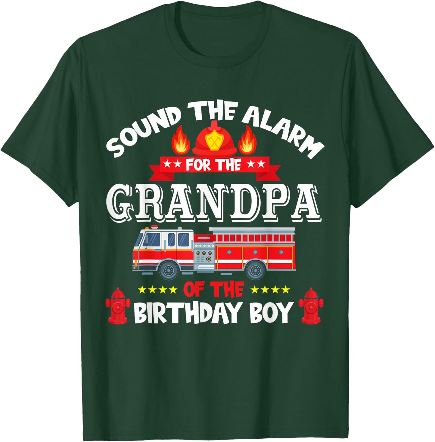 Sound The Alarm Grandpa Birthday Boy Fire Truck Lover T-Shirt - T-Shirt | Forest