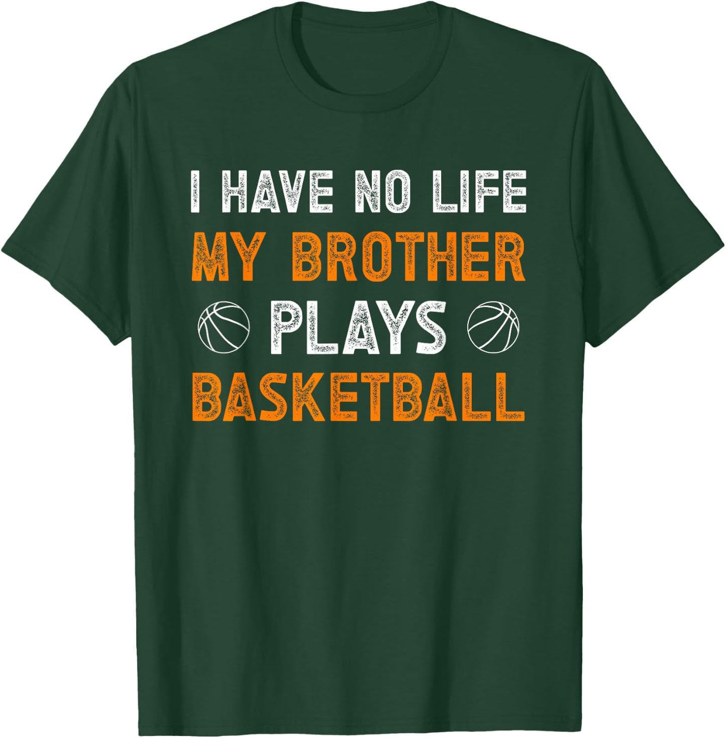 My Brother Plays Basketball Sister Of A Basketball Player T-Shirt - T-Shirt | Forest