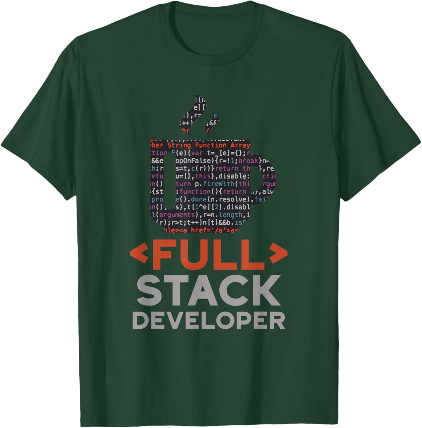 Full Stack Developer Coder Coding Code Sayings Programmer T-Shirt - T-Shirt | Forest