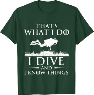 I Do I Dive and I Know Things - Scuba Diving Scuba Diver T-Shirt - T-Shirt | Forest