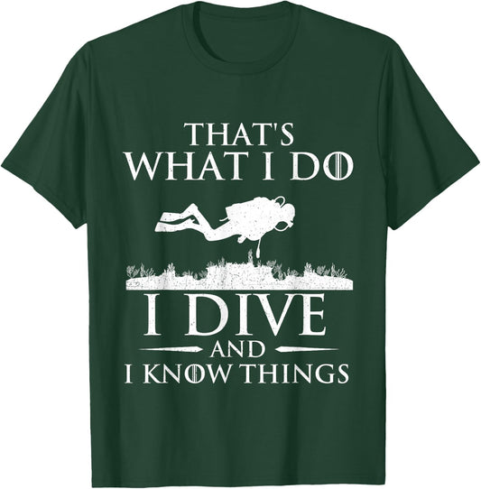I Do I Dive and I Know Things - Scuba Diving Scuba Diver T-Shirt - T-Shirt | Forest
