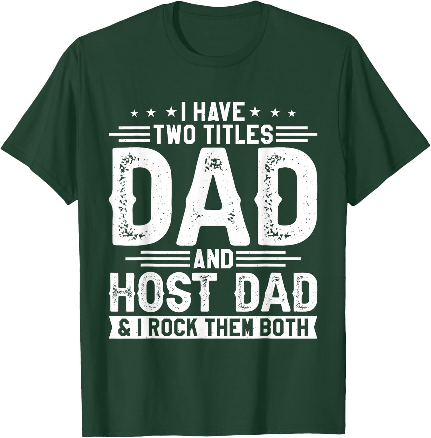 I Have Two Titles Dad And Host Dad And I Rock Them Both T-Shirt - T-Shirt | Forest