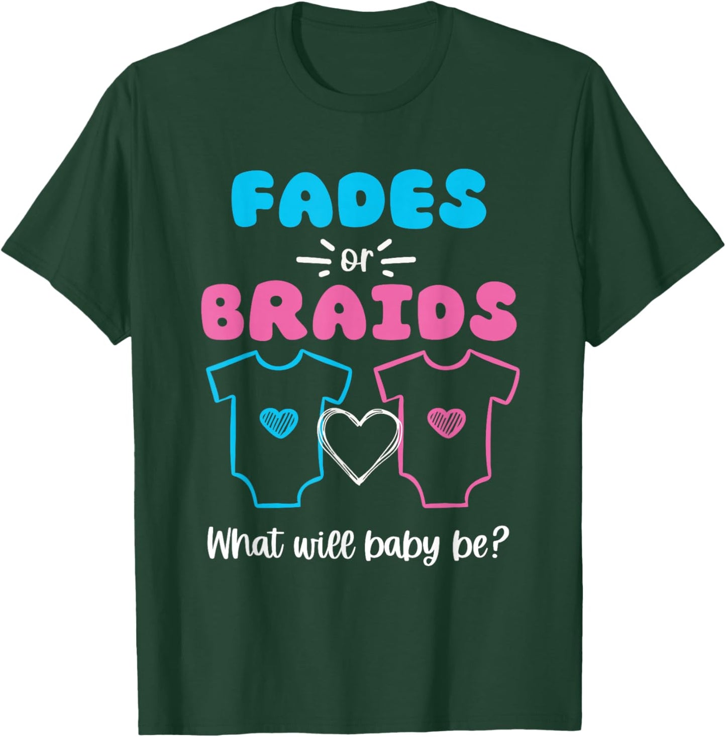 Fades or Braids Gender Reveal Cute T-Shirt - T-Shirt | Forest