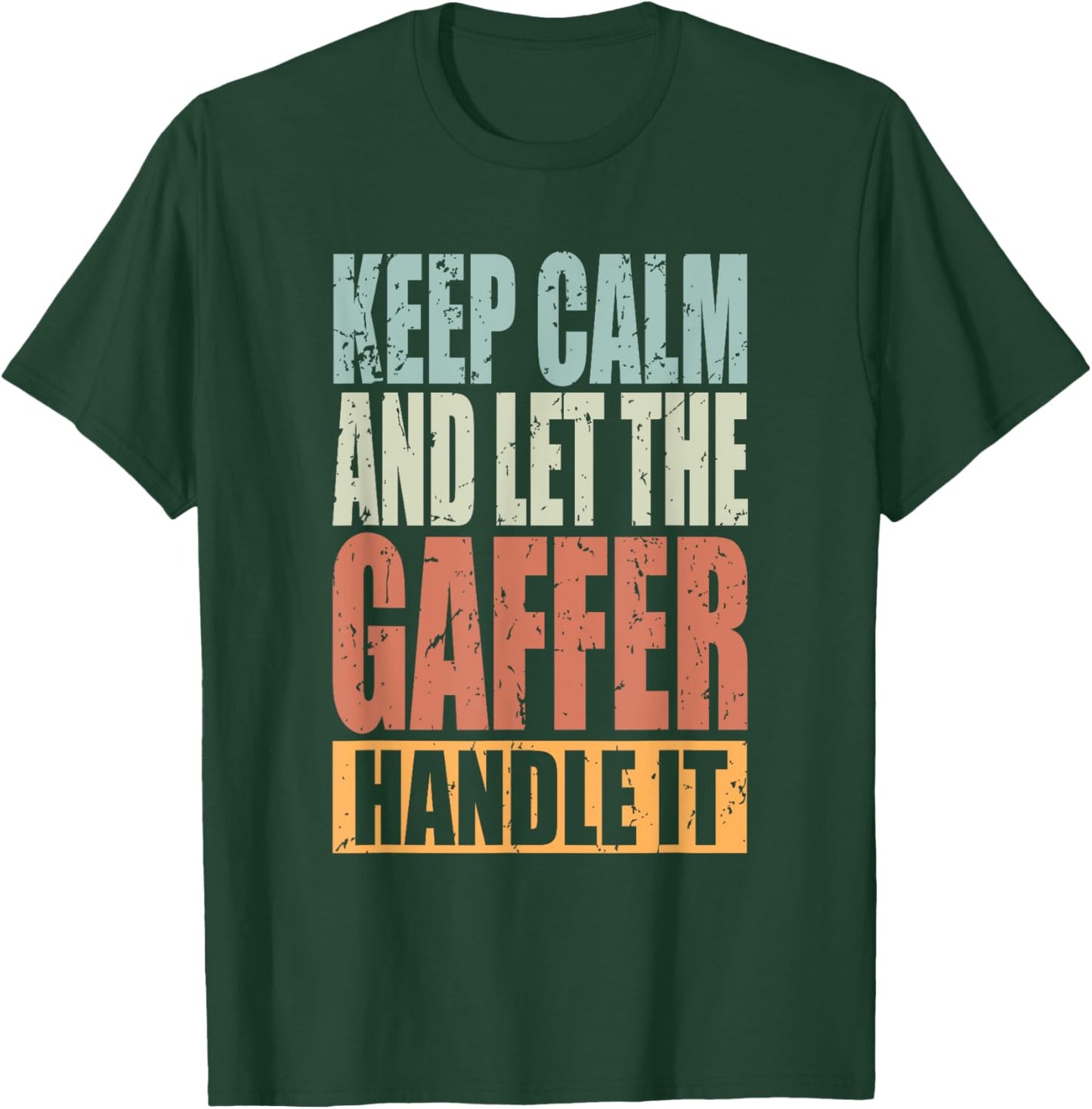 Gaffer Design - Keep Calm and let the Gaffer handle it T-Shirt - T-Shirt | Forest