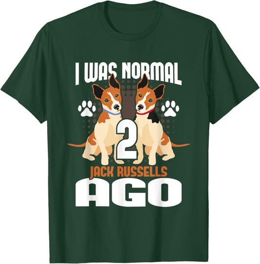 I Was Normal 2 Jack Russells Ago - Dog Owner Puppy Trainer T-Shirt - T-Shirt | Forest