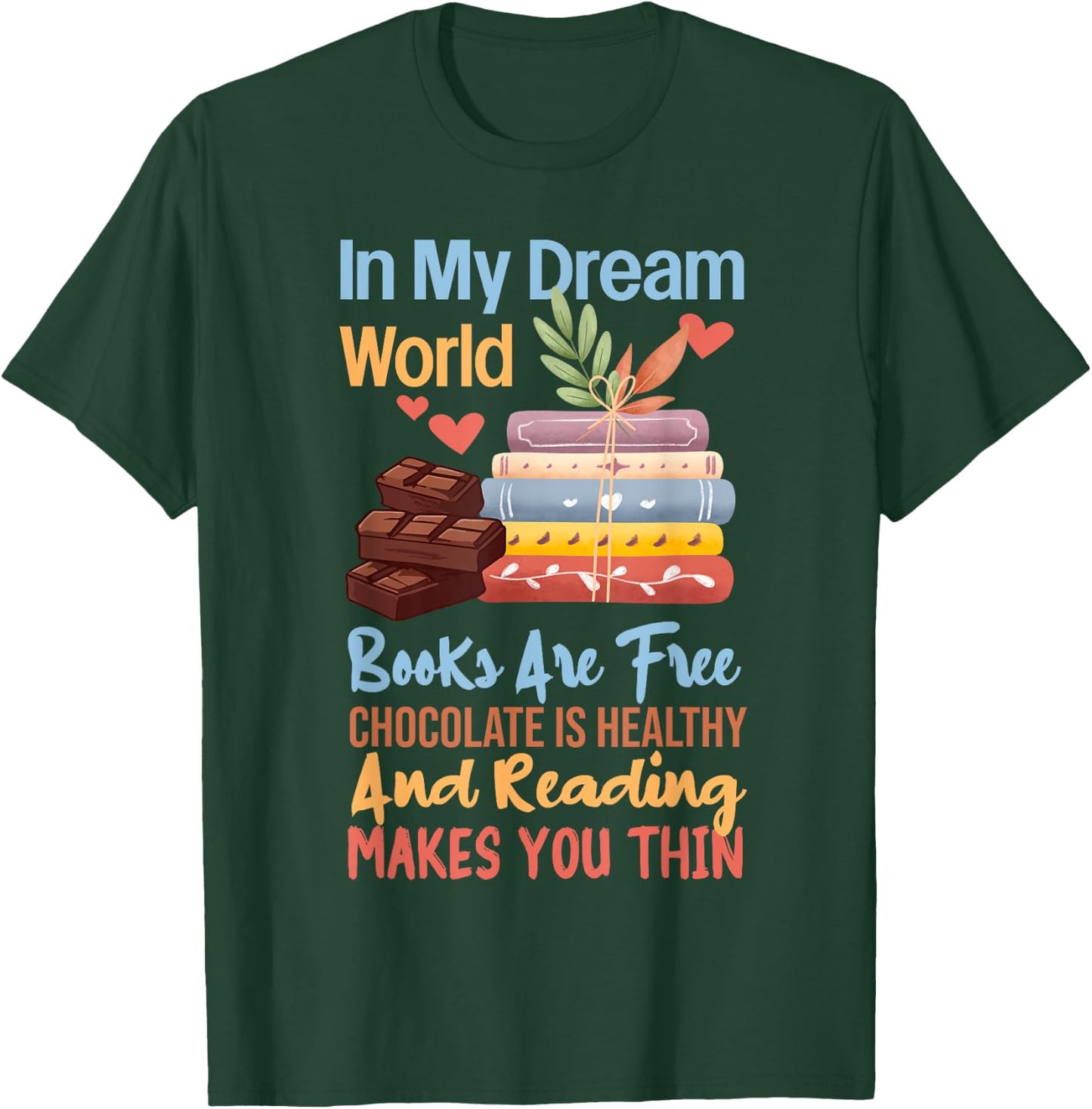 In My Dream World Books Free Chocolate Healthy Reading Funny T-Shirt - T-Shirt | Forest