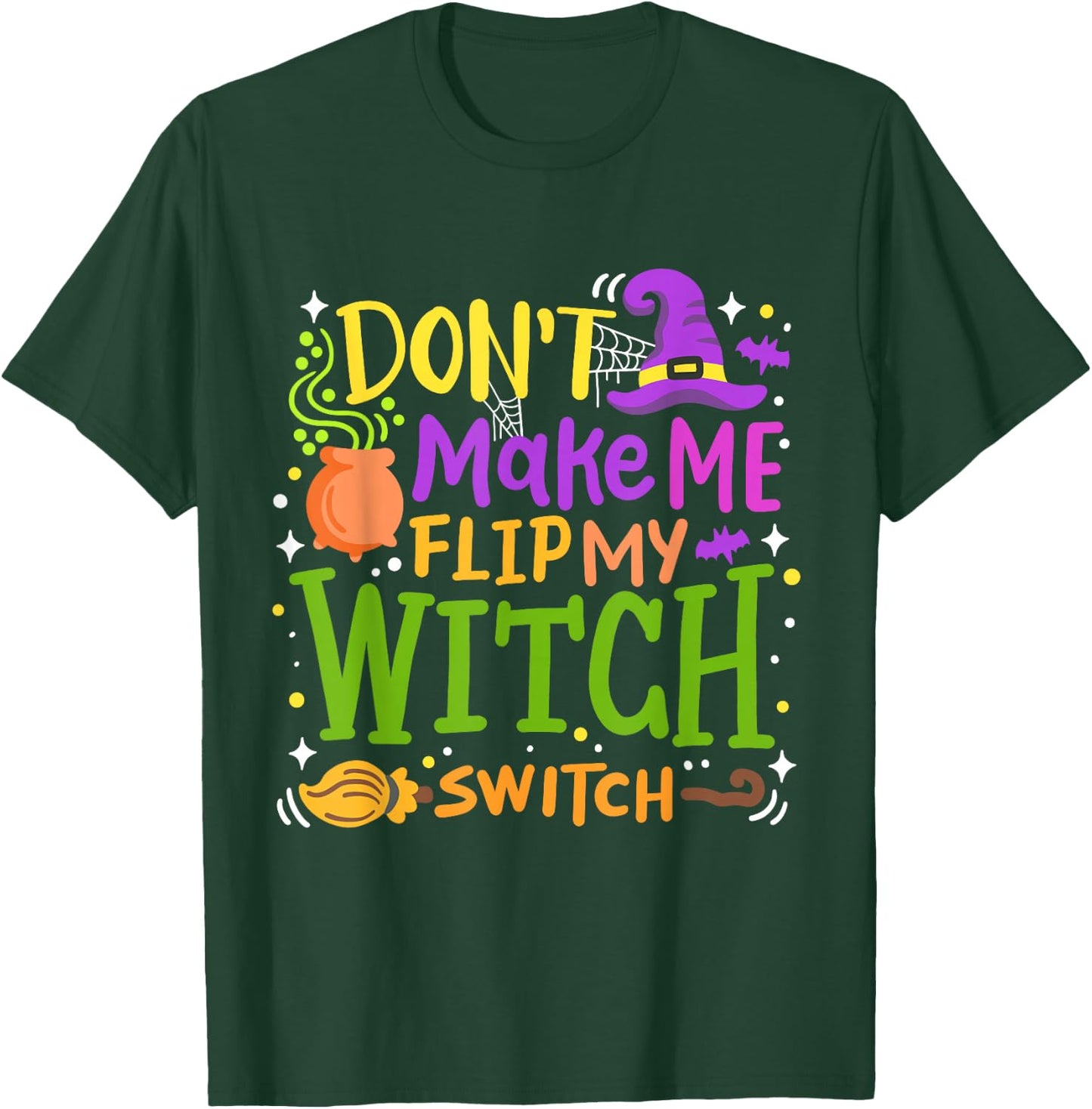 Don't Make Me Flip My Witch Switch Funny Halloween Pumpkin T-Shirt - T-Shirt | Forest