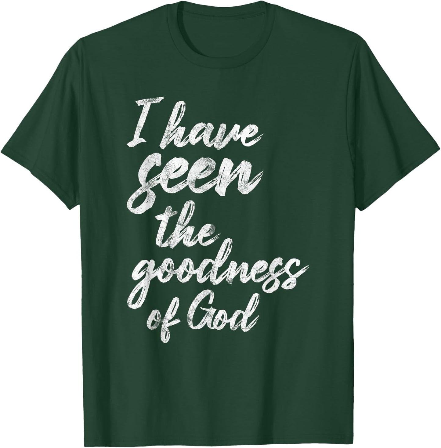 I Have Seen The Goodness Of God Christian T-Shirt - T-Shirt | Forest