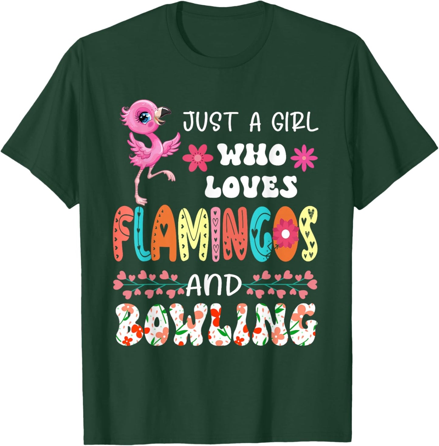 Just A Girl Who Loves Flamingos and Bowling Floral Bird T-Shirt - T-Shirt | Forest