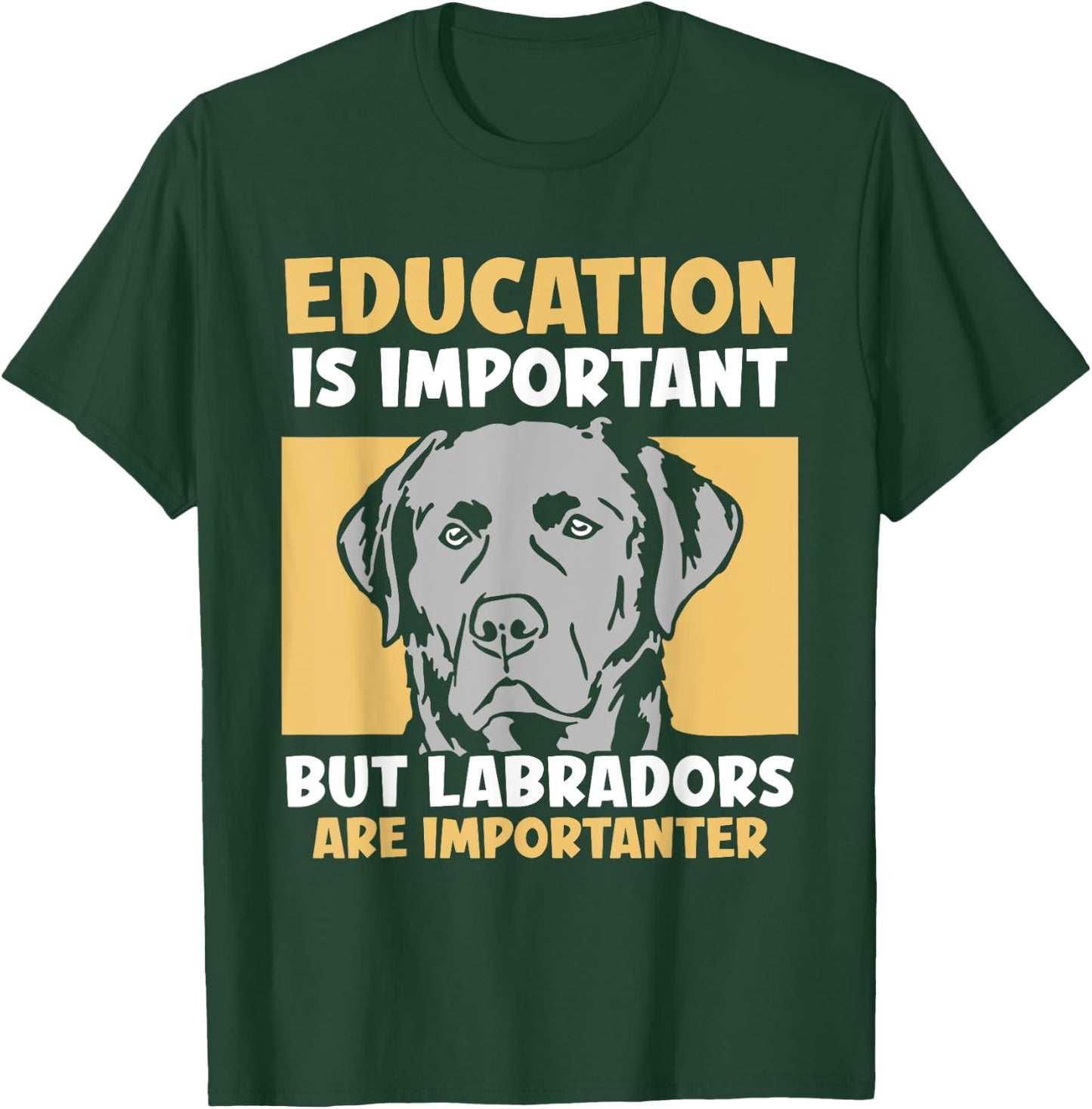 Education is important but Labradors - Labrador T-Shirt - T-Shirt | Forest
