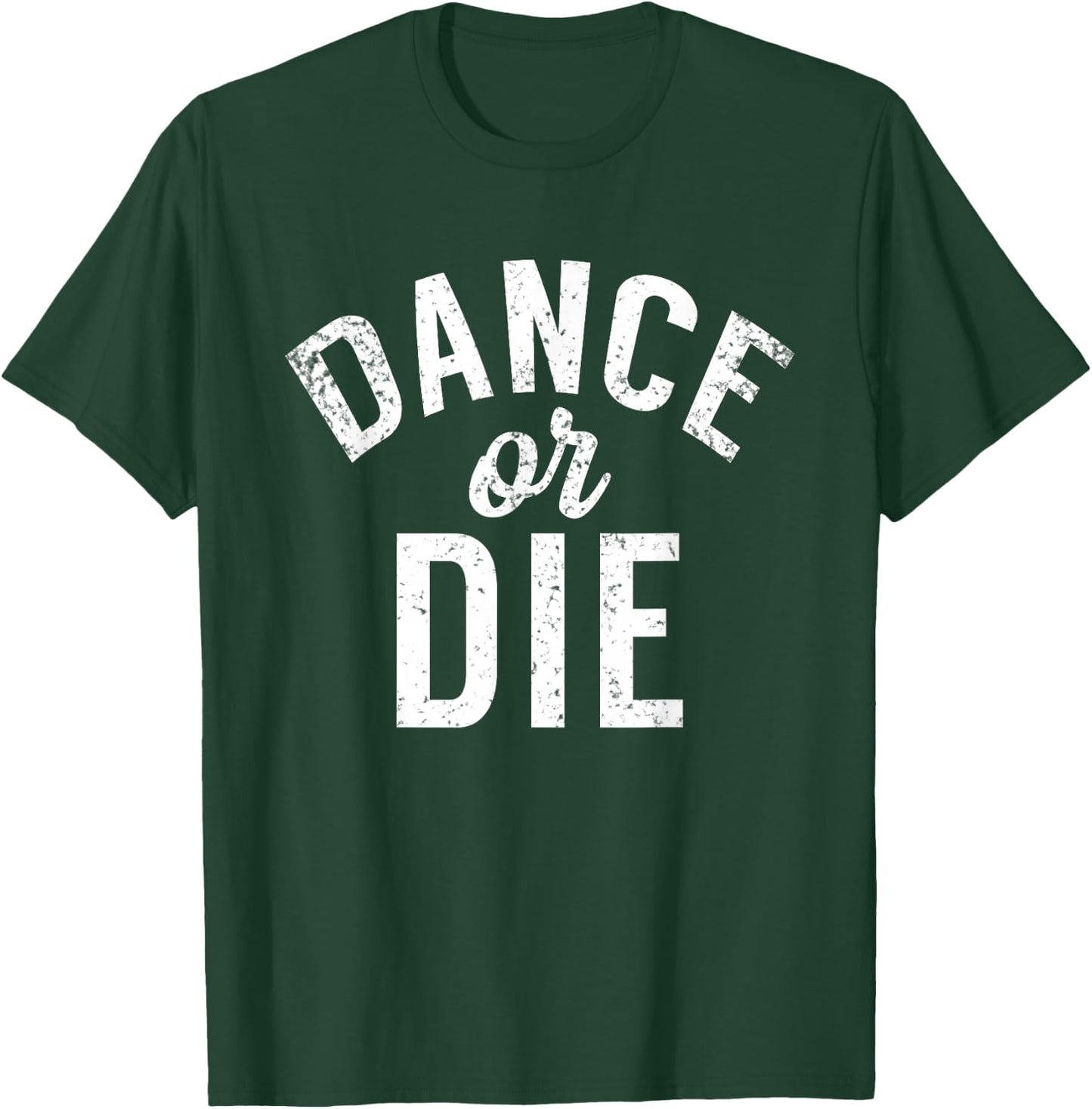 Dance or die Dancing Love Dance T-Shirt - T-Shirt | Forest