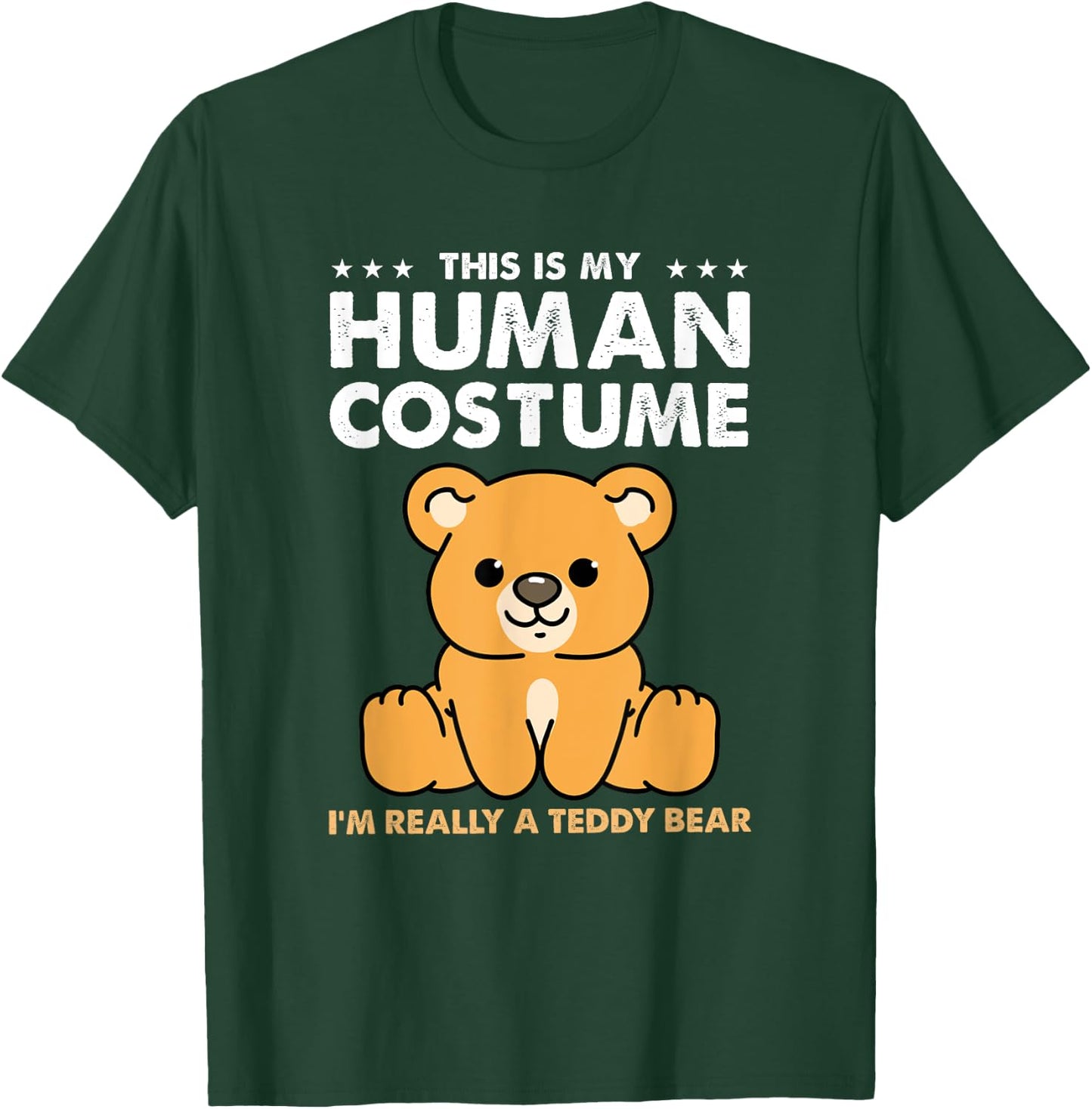 This Is My Human Costume Im Really A Teddy Bear T-Shirt - T-Shirt | Forest