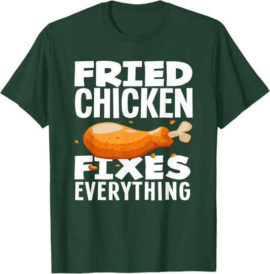 Fried Chicken Fixes Everything Funny Fried Chicken Lover T-Shirt - T-Shirt | Forest