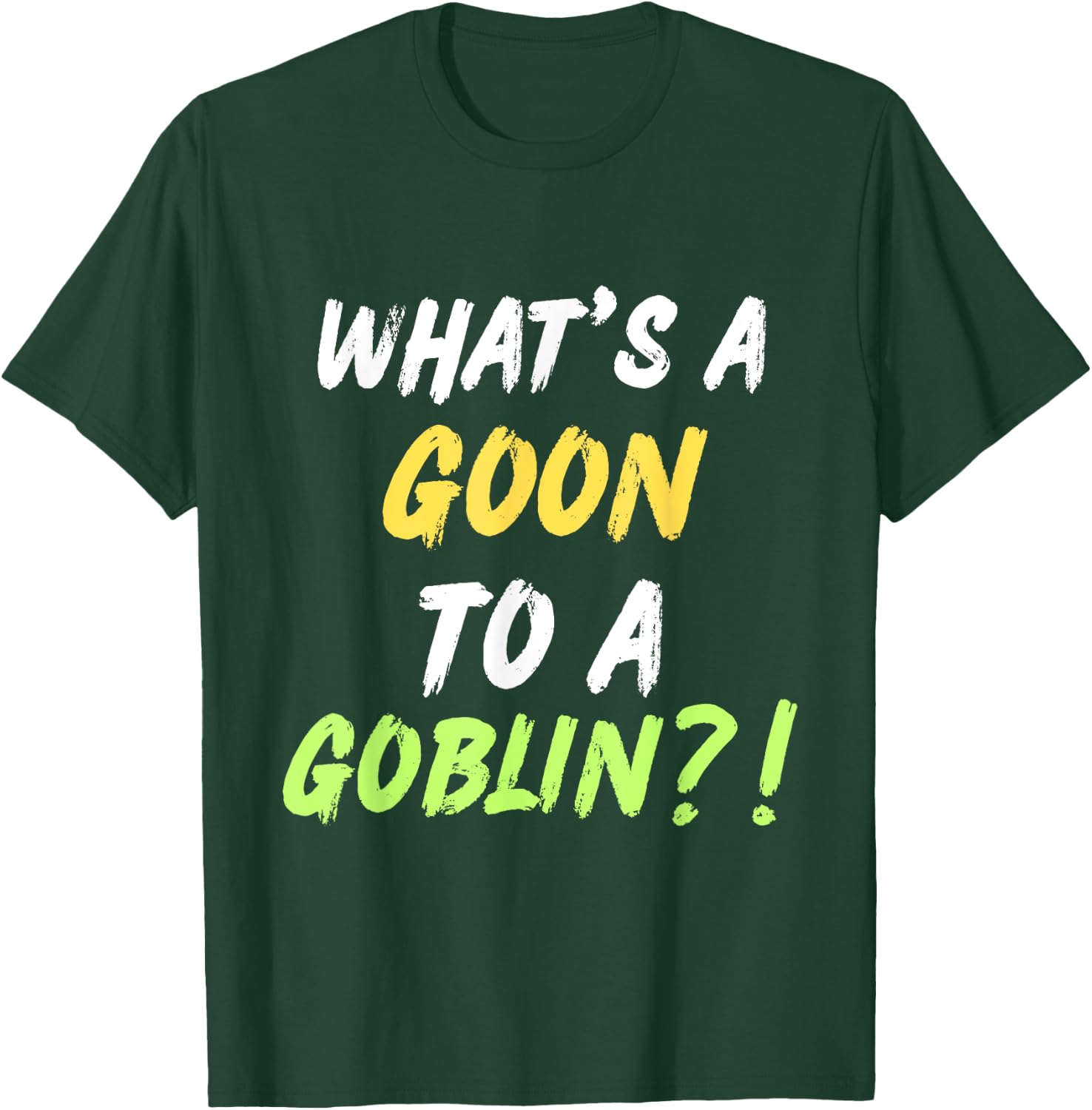 What's A Goon To A Goblin Classic Rap Hip Hop Quote Lyrics T-Shirt - T-Shirt | Forest