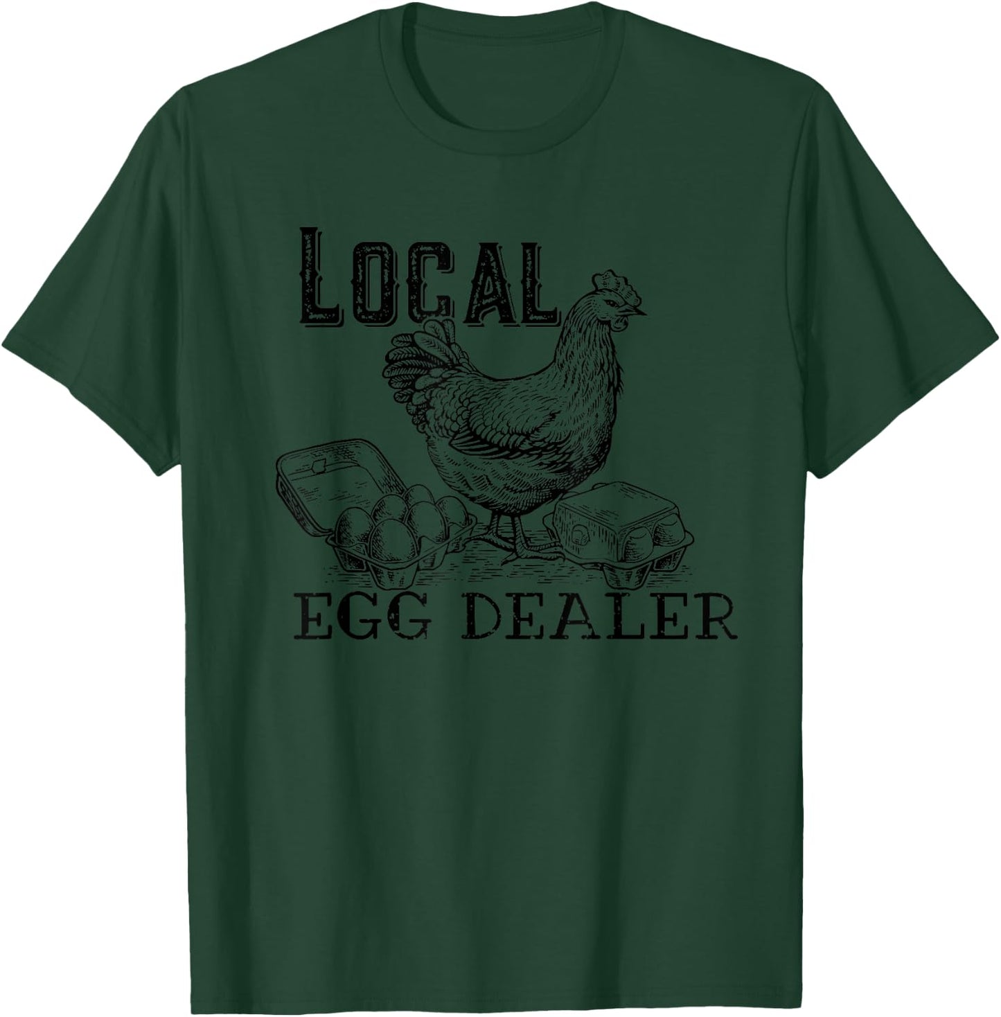 Support Your Local Egg Dealer, Funny Chicken T-Shirt - T-Shirt | Forest