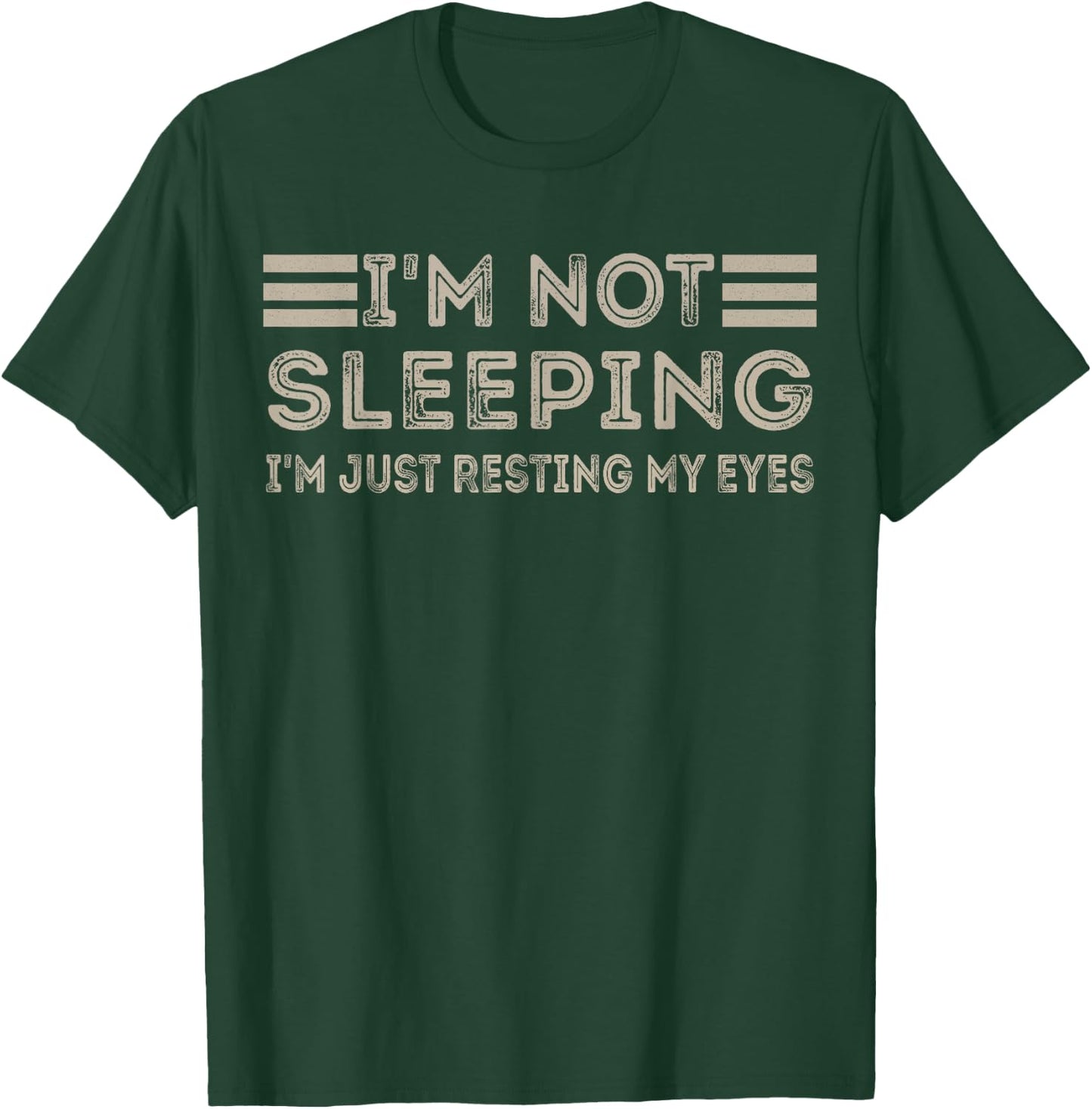 I'm not sleeping I'm Just Resting My Eyes Funny Quote T-Shirt - T-Shirt | Forest