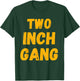 Two Inch Gang Funny Adult Humor T-Shirt - T-Shirt | Forest