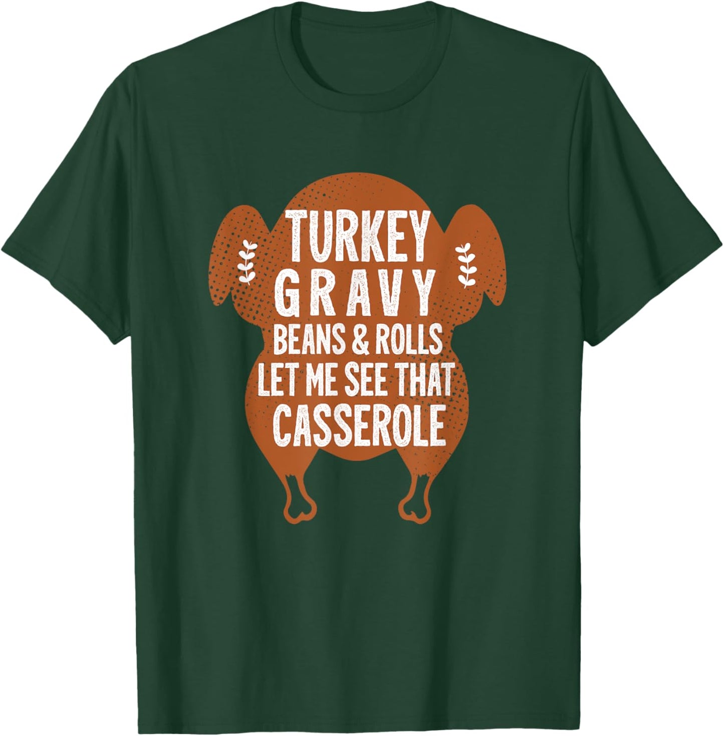 Turkey Gravy Beans And Rolls Let Me Casserole Thanksgiving T-Shirt - T-Shirt | Forest