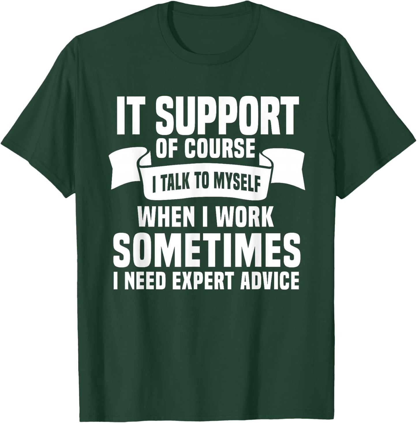 Funny IT Support Quote Computer Engineer IT Consulting T-Shirt - T-Shirt | Forest