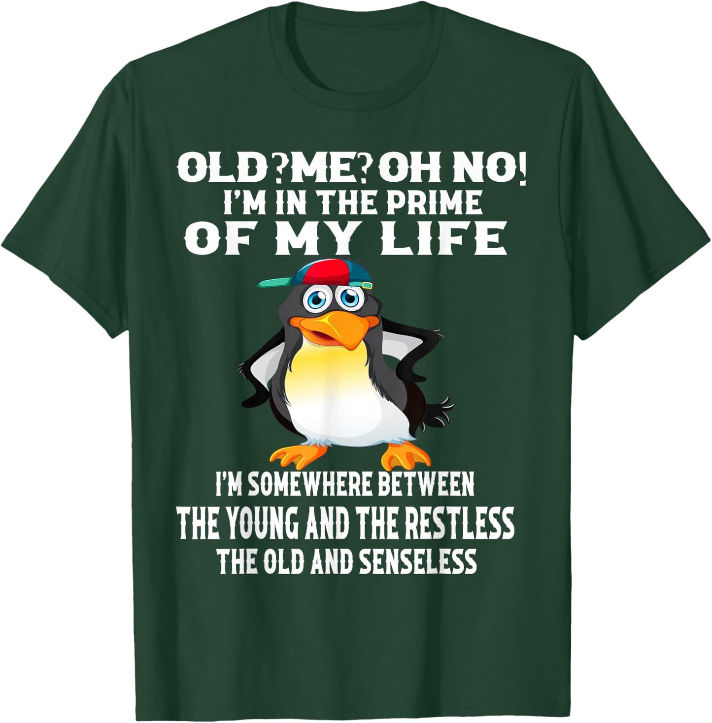 Old? Me? Oh No! I'm In The Prime Of My Life T-Shirt - T-Shirt | Forest