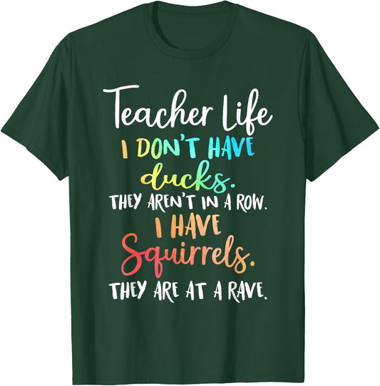 Teacher Life I Don't Have Ducks They Aren't In A Row Women T-Shirt - T-Shirt | Forest