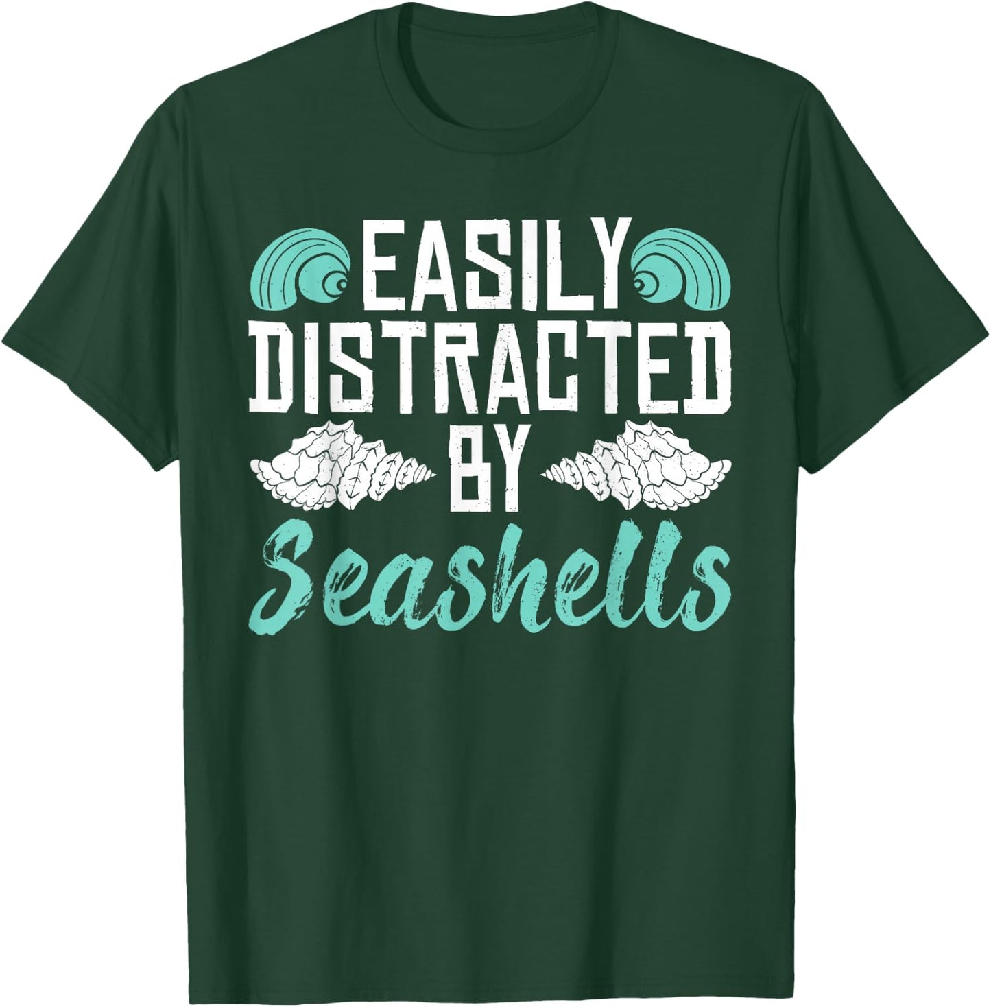 Easily Distracted By Seashells T-Shirt - T-Shirt | Forest