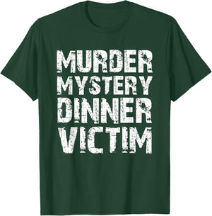 Murder Mystery, Dinner Victim T-Shirt - T-Shirt | Forest