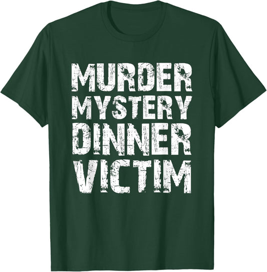 Murder Mystery, Dinner Victim T-Shirt - T-Shirt | Forest