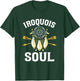 Iroquois Soul - Native Pride American Indian Tribe Iroquois T-Shirt - T-Shirt | Forest