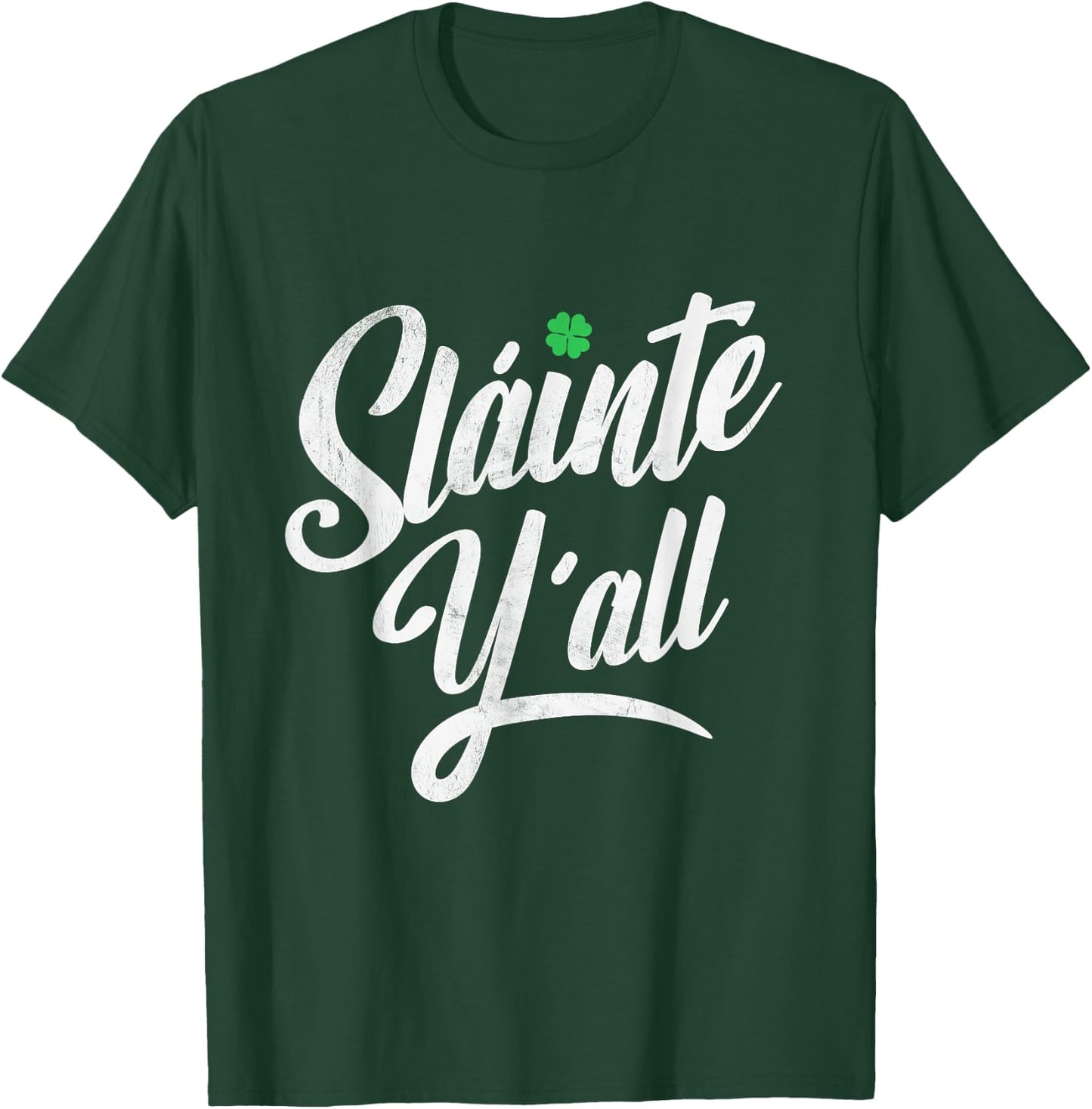 Funny Saint Patricks's Day - Irish Gaelic Slainte Ya'll T-Shirt - T-Shirt | Forest