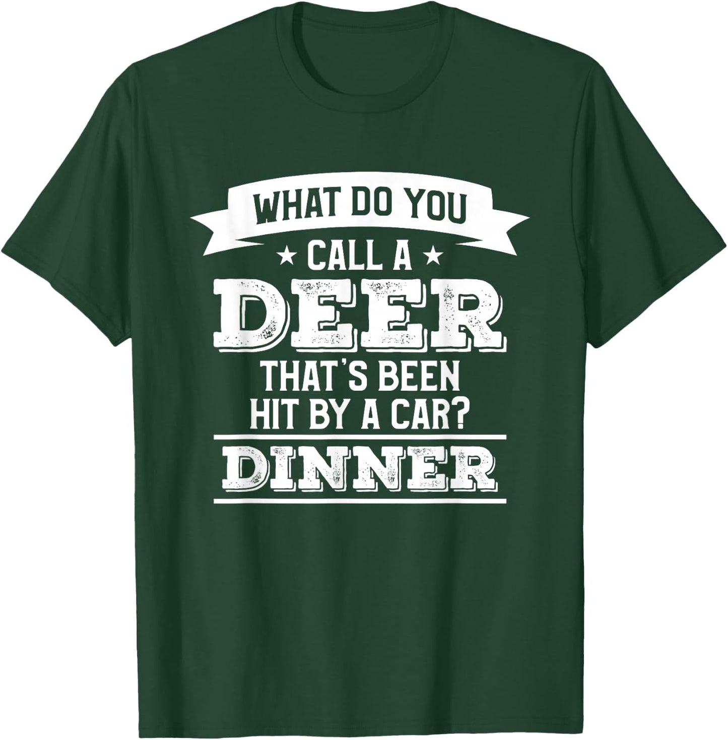 What Do You Call A Deer That's Been Hit By A Car Hunting T-Shirt - T-Shirt | Forest
