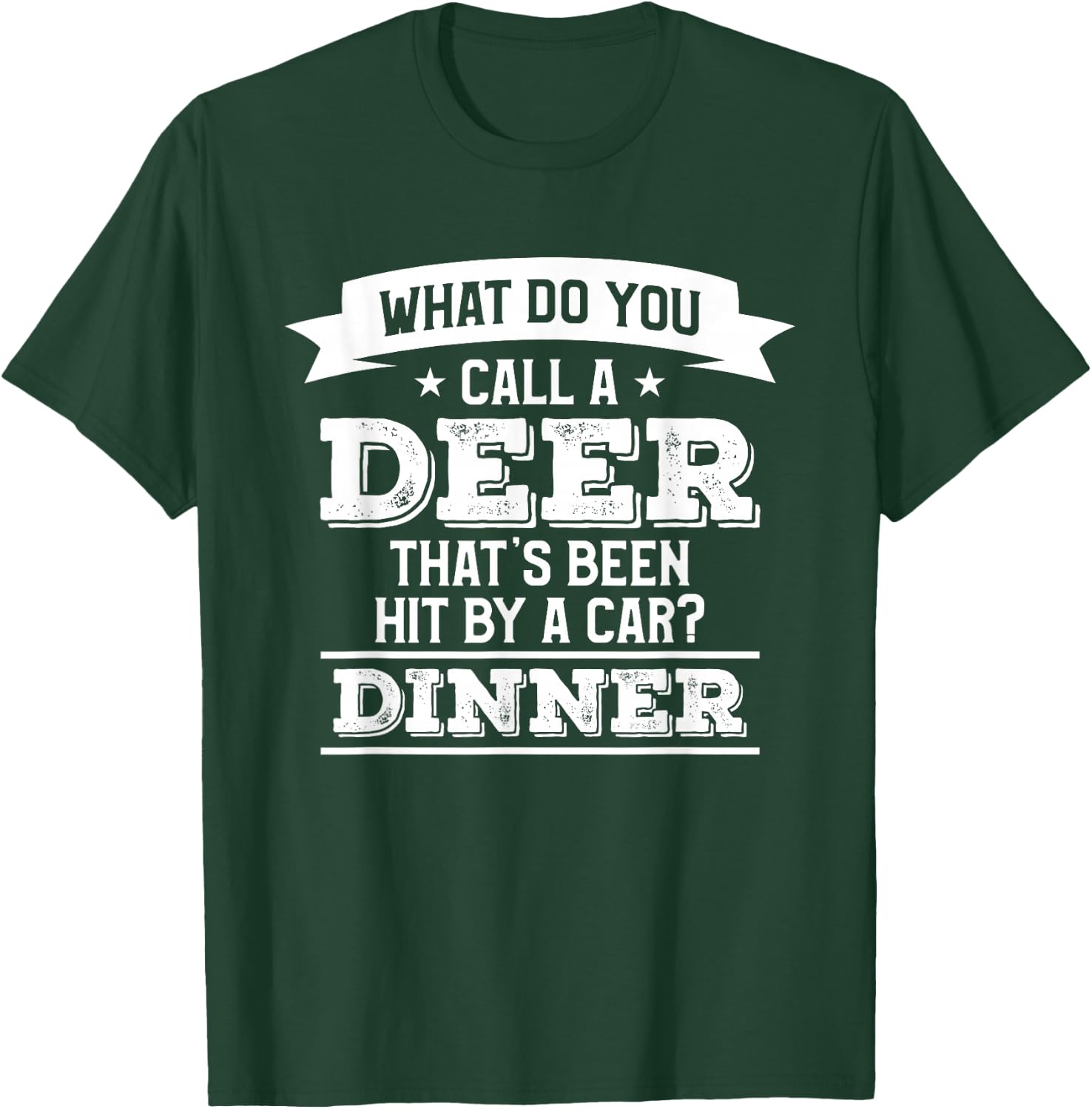 What Do You Call A Deer That's Been Hit By A Car Hunting T-Shirt - T-Shirt | Forest
