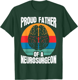 Proud Father Of Neurosurgeon Brain Surgeon Surgery Graphic T-Shirt - T-Shirt | Forest