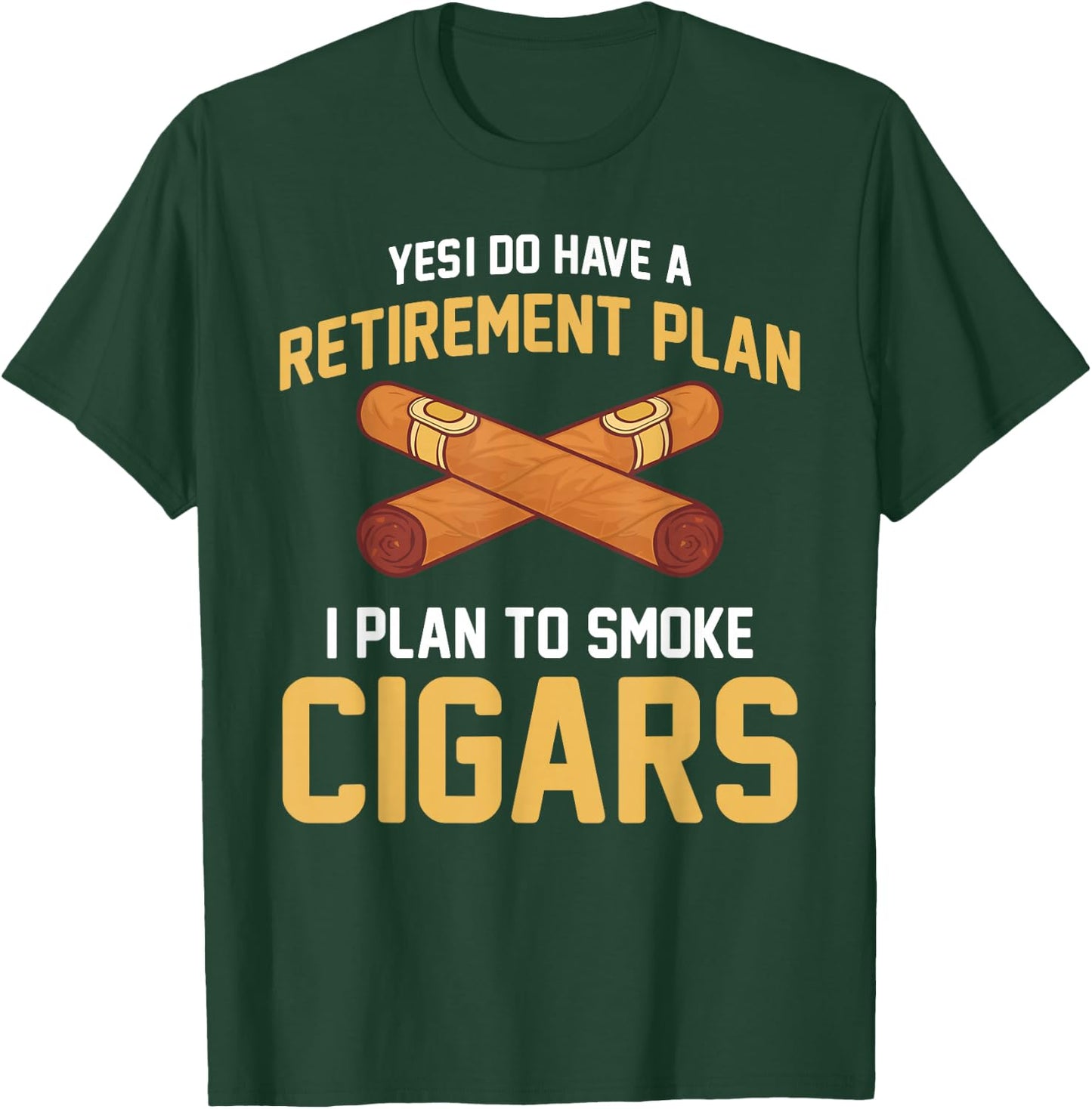 Cigar Smoker - Retirement Plan I Plan To Smoke Cigars T-Shirt - T-Shirt | Forest