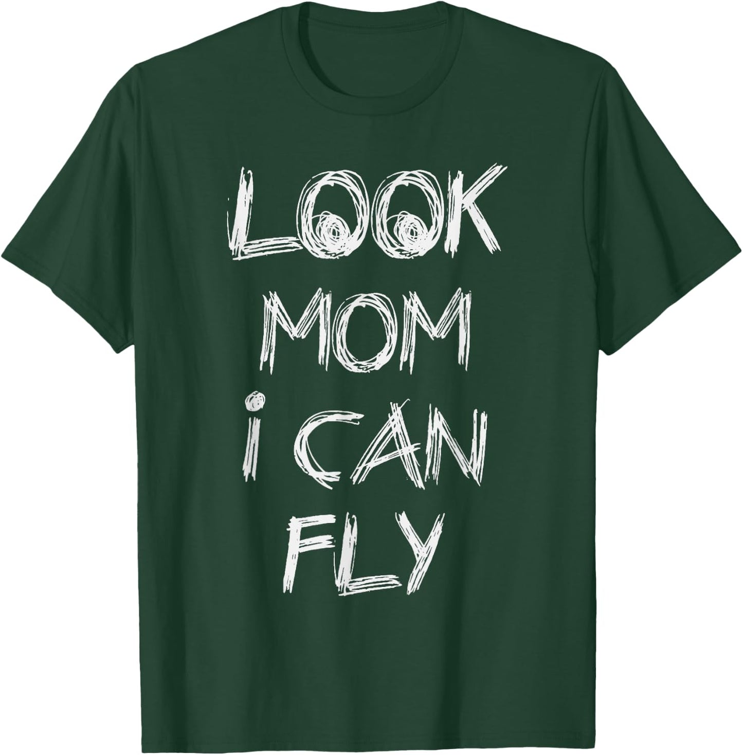 Look Mom I Can Fly Gift T-Shirt - T-Shirt | Forest