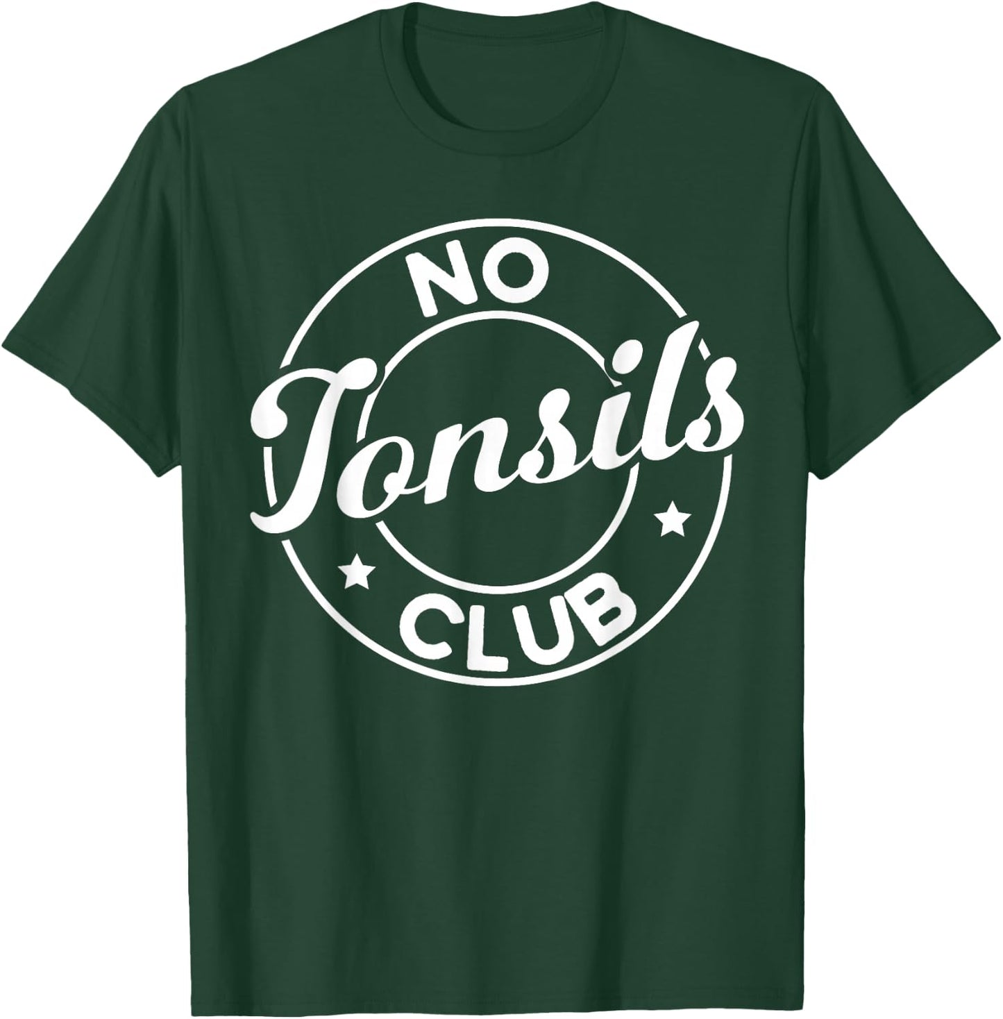 Tonsil Surgery Recovery No Tonsils Club Tonsils Removal T-Shirt - T-Shirt | Forest